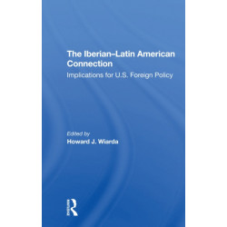 The Iberian-latin American Connection: Implications For U.s. Foreign Policy