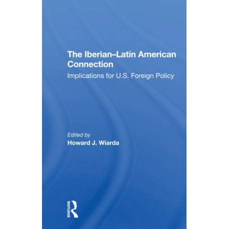 The Iberian-latin American Connection: Implications For U.s. Foreign Policy