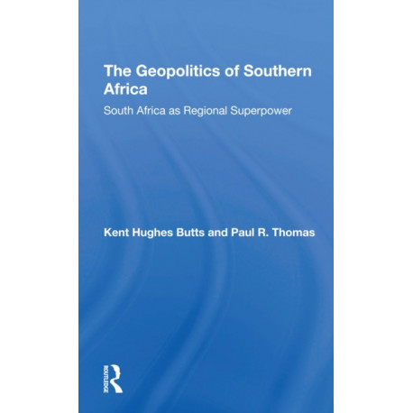 The Geopolitics Of Southern Africa: South Africa As Regional Superpower
