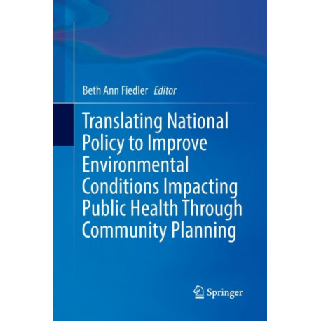 Translating National Policy to Improve Environmental Conditions Impacting Public Health Through Community Planning