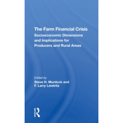 The Farm Financial Crisis: Socioeconomic Dimensions And Implications For Producers And Rural Areas