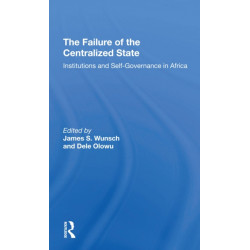 The Failure Of The Centralized State: Institutions And Selfgovernance In Africa
