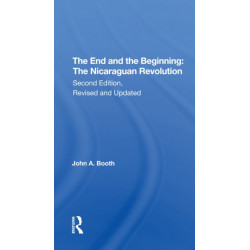 The End And The Beginning: The Nicaraguan Revolution, Second Edition, Revised And Updated