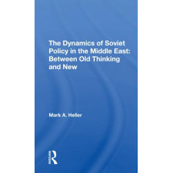 The Dynamics Of Soviet Policy In The Middle East: Between Old Thinking And New