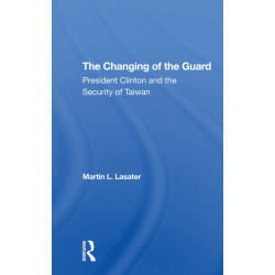The Changing Of The Guard: President Clinton And The Security Of Taiwan