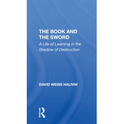 The Book And The Sword: A Life Of Learning In The Shadow Of Destruction