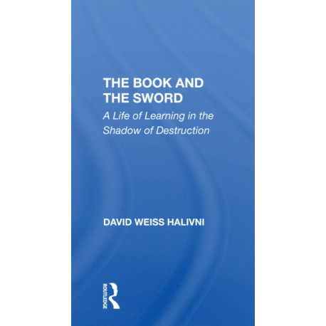 The Book And The Sword: A Life Of Learning In The Shadow Of Destruction