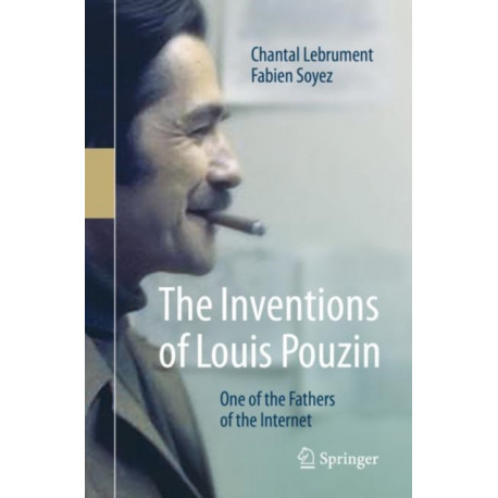 The Inventions of Louis Pouzin: One of the Fathers of the Internet