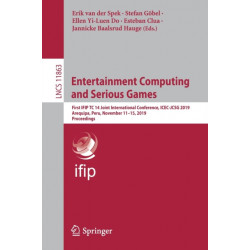 Entertainment Computing and Serious Games: First IFIP TC 14 Joint International Conference, ICEC-JCSG 2019, Arequipa, Peru, November 11–15, 2019, Proceedings