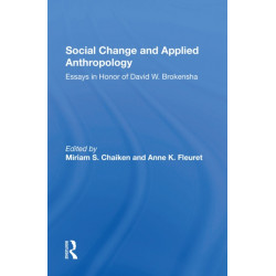 Social Change And Applied Anthropology: Essays In Honor Of David W. Brokensha