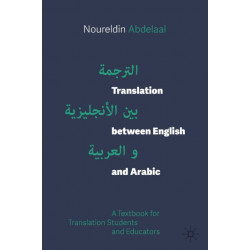 Translation between English and Arabic: A Textbook for Translation Students and Educators