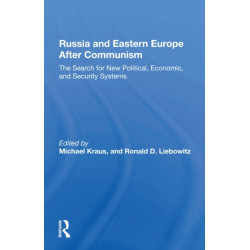 Russia And Eastern Europe After Communism: The Search For New Political, Economic, And Security Systems