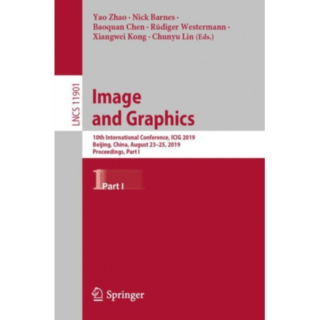 Image and Graphics: 10th International Conference, ICIG 2019, Beijing, China, August 23–25, 2019, Proceedings, Part I