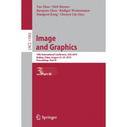 Image and Graphics: 10th International Conference, ICIG 2019, Beijing, China, August 23–25, 2019, Proceedings, Part III