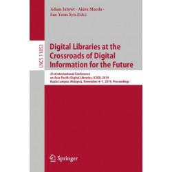 Digital Libraries at the Crossroads of Digital Information for the Future: 21st International Conference on Asia-Pacific Digital Libraries, ICADL 2019, Kuala Lumpur, Malaysia, November 4–7, 2019, Proceedings