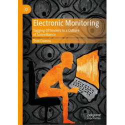 Electronic Monitoring: Tagging Offenders in a Culture of Surveillance