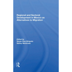 Regional And Sectoral Development In Mexico As Alternatives To Migration