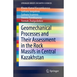 Geomechanical Processes and Their Assessment in the Rock Massifs in Central Kazakhstan