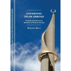 Governing Islam Abroad: Turkish and Moroccan Muslims in Western Europe