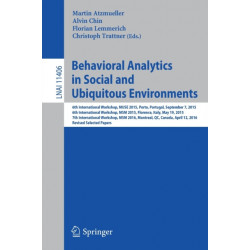 Behavioral Analytics in Social and Ubiquitous Environments: 6th International Workshop on Mining Ubiquitous and Social Environments, MUSE 2015, Porto, Portugal, September 7, 2015- 6th International Workshop on Modeling Social Media, MSM 2015, Florence, It