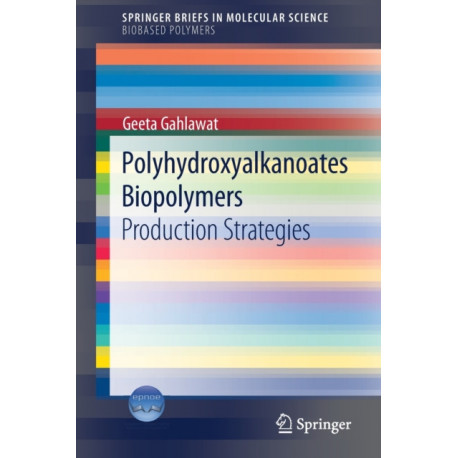 Polyhydroxyalkanoates Biopolymers: Production Strategies