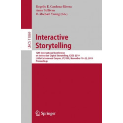 Interactive Storytelling: 12th International Conference on Interactive Digital Storytelling, ICIDS 2019, Little Cottonwood Canyon, UT, USA, November 19–22, 2019, Proceedings