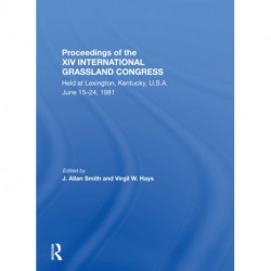 Proceedings Of The Xiv International Grassland Congress: Held at Lexington, Kentucky, U.S.A. June 15-24, 1981