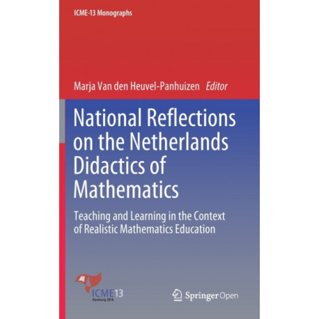 National Reflections on the Netherlands Didactics of Mathematics: Teaching and Learning in the Context of Realistic Mathematics Education