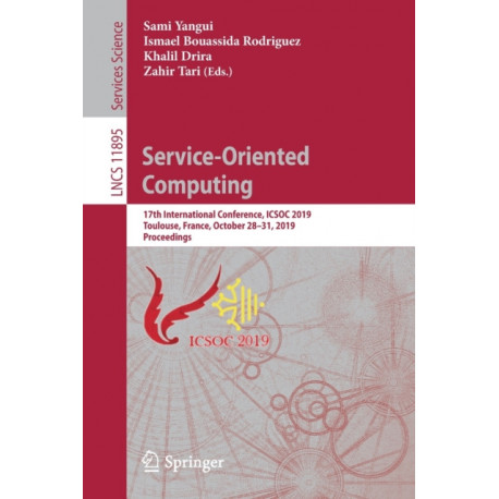 Service-Oriented Computing: 17th International Conference, ICSOC 2019, Toulouse, France, October 28–31, 2019, Proceedings