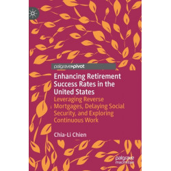 Enhancing Retirement Success Rates in the United States: Leveraging Reverse Mortgages, Delaying Social Security, and Exploring Continuous Work