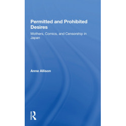 Permitted And Prohibited Desires: Mothers, Comics, And Censorship In Japan