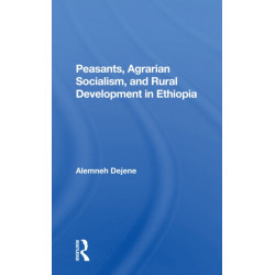 Peasants, Agrarian Socialism, And Rural Development In Ethiopia