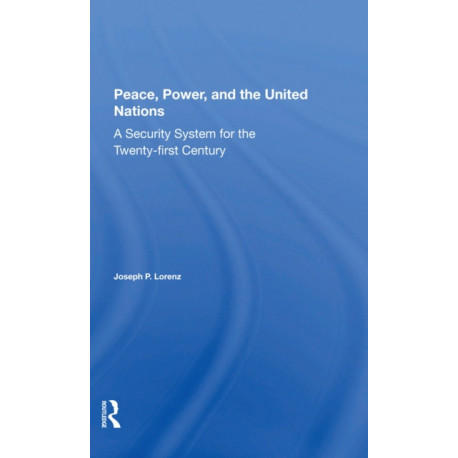 Peace, Power, And The United Nations: A Security System For The Twentyfirst Century