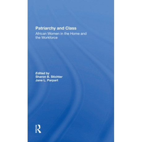 Patriarchy And Class: African Women In The Home And The Workforce