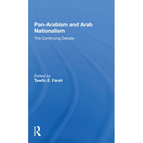 Pan-arabism And Arab Nationalism: The Continuing Debate