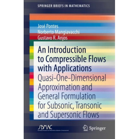 An Introduction to Compressible Flows with Applications: Quasi-One-Dimensional Approximation and General Formulation for Subsonic, Transonic and Supersonic Flows