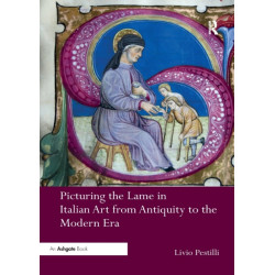 Picturing the Lame in Italian Art from Antiquity to the Modern Era
