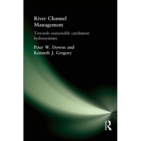 River Channel Management: Towards sustainable catchment hydrosystems
