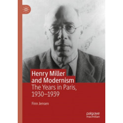 Henry Miller and Modernism: The Years in Paris, 1930–1939