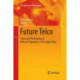Future Telco: Successful Positioning of Network Operators in the Digital Age