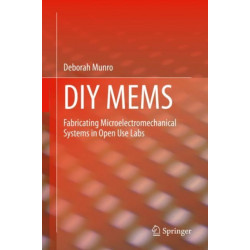 DIY MEMS: Fabricating Microelectromechanical Systems in Open Use Labs