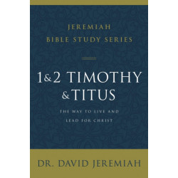 1 and 2 Timothy and Titus: The Way to Live and Lead for Christ