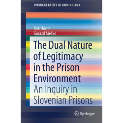 The Dual Nature of Legitimacy in the Prison Environment: An Inquiry in Slovenian Prisons
