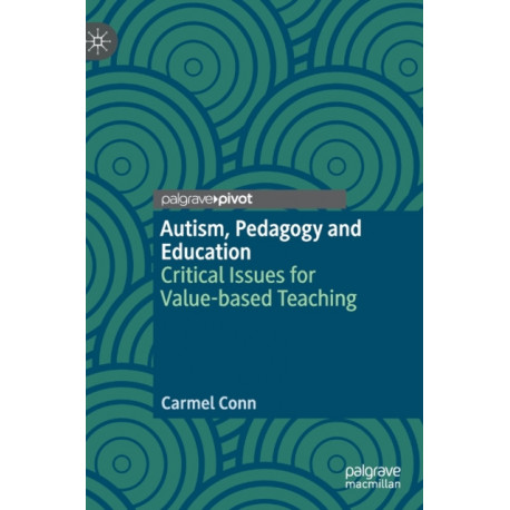 Autism, Pedagogy and Education: Critical Issues for Value-based Teaching