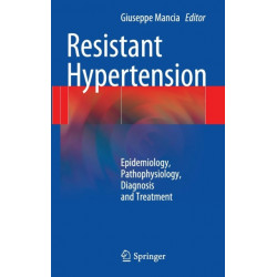 Resistant Hypertension: Epidemiology, Pathophysiology, Diagnosis and Treatment