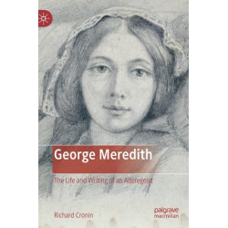 George Meredith: The Life and Writing of an Alteregoist