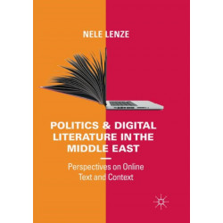 Politics and Digital Literature in the Middle East: Perspectives on Online Text and Context