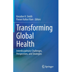 Transforming Global Health: Interdisciplinary Challenges, Perspectives, and Strategies