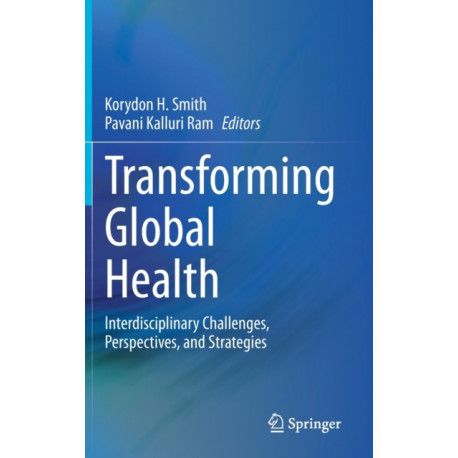 Transforming Global Health: Interdisciplinary Challenges, Perspectives, and Strategies