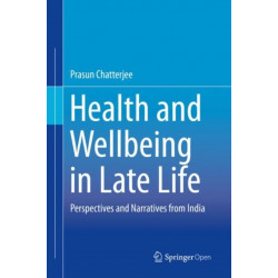 Health and Wellbeing in Late Life: Perspectives and Narratives from India